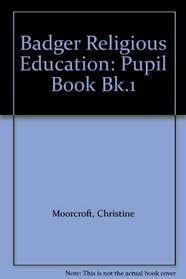Badger Religious Education: Pupil Book Bk.1