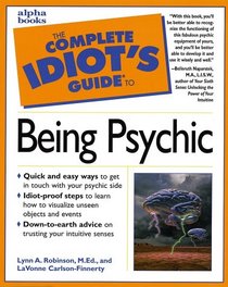 The Complete Idiot's Guide to Being Psychic