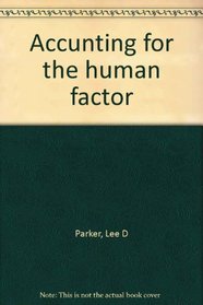 Accounting for the human factor