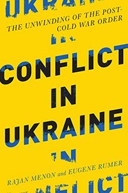 Conflict in Ukraine: The Unwinding of the Post--Cold War Order (Boston Review Originals)
