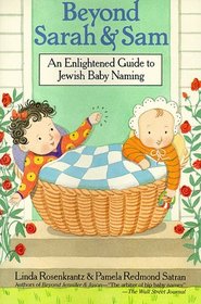 Beyond Sarah and Sam : An Enlightened Guide to Jewish Baby Naming