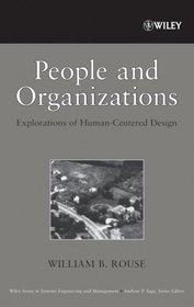 People and Organizations: Explorations of Human-Centered Design (Wiley Series in Systems Engineering and Management)