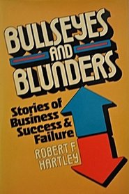 Bull's Eyes and Blunders: Stories of Business Success and Failure