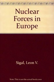 Nuclear Forces in Europe: Enduring Dilemmas, Present Prospects