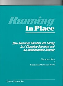Running in Place: How American Families Are Faring in a Changing Economy and an Individualistic Society