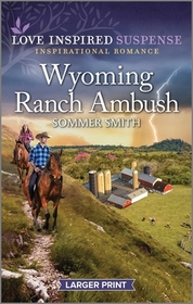 Wyoming Ranch Ambush (Love Inspired Suspense, No 1057) (Larger Print)