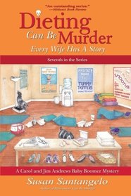Dieting Can Be Murder (A Carol and Jim Andrews Baby Boomer Mystery) (Volume 7)