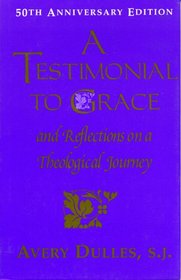 A Testimonial to Grace: And Reflections on a Theological Journey