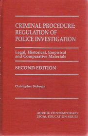 Criminal Procedure:  Regulation of Police Investigation (MICHIE Contemporary Legal Education Series)