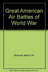 Great American Air Battles of World War