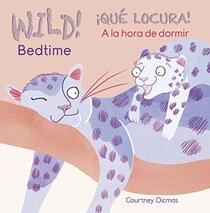 Wild! Bedtime/A la hora de dormir (Wild / Qu locura) (English and Spanish Edition)