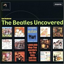 The Beatles Uncovered: 1,000,000 Mop-Top Murders by the Fans and the Famous