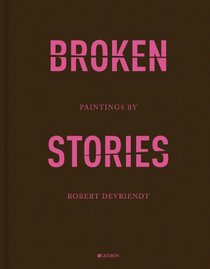 Robert Devriendt: Broken Stories