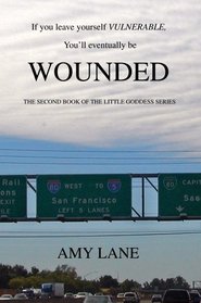 Wounded : The Second Book of the Little Goddess Series