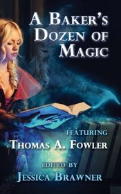 A Baker's Dozen of Magic: Story of the Month Club 2015 Anthology (Story of the Month Club - Anthology) (Volume 2)