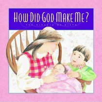 How Did God Make Me?: The Miracle of Birth (Gold 'n' Honey Books)