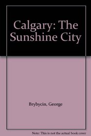 Calgary: The Sunshine City