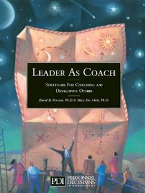 Leader As Coach: Strategies for Coaching and Developing Others