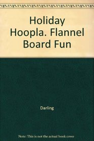 Holiday Hoopla. Flannel Board Fun