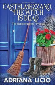 Castelmezzano, The Witch Is Dead: An Italian Cozy Mystery (The Homeswappers)