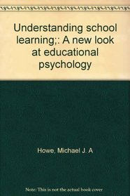 Understanding school learning;: A new look at educational psychology
