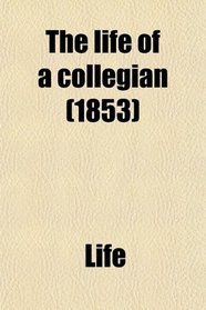 The life of a collegian (1853)