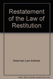Restatement of the Law of Restitution