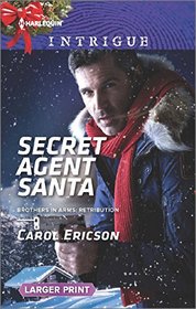 Secret Agent Santa (Brothers in Arms: Retribution, Bk 4) (Brothers in Arms, Bk 12) (Harlequin Intrigue, No 1603) (Larger Print)