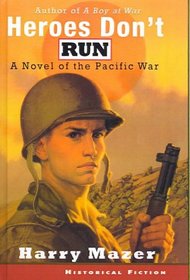 Heroes Don't Run : A Novel of the Pacific War