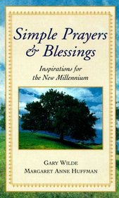 Simple Prayers and Blessings: Inspiration for the New Millennium