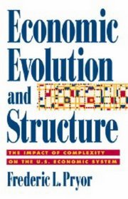 Economic Evolution and Structure : The Impact of Complexity on the U.S. Economic System
