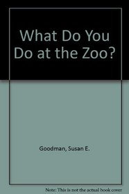 What Do You Do at the Zoo