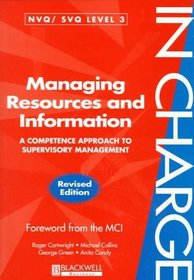Managing Resources and Information: A Competence Approach to Supervisory Management (In Charge Series)