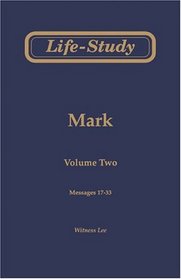 Life-Study of Mark, Vol. 2 (Messages 17-33)