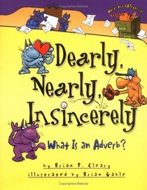Dearly, Nearly, Insincerely: What Is an Adverb? (Cleary, Brian P., Words Are Categorical.)
