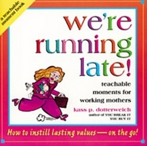 We're Running Late: Teachable Moments for Working Moms (Teachable Moment Book)