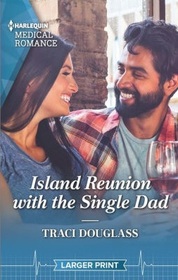 Island Reunion with the Single Dad (Harlequin Medical, No 1244) (Larger Print)