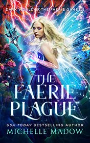 The Faerie Plague (Dark World: The Faerie Games, Bk 5)