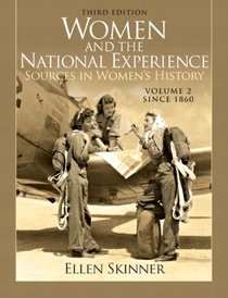 Women and the National Experience: Primary Sources in American History, Volume 2 since 1860 (3rd Edition)
