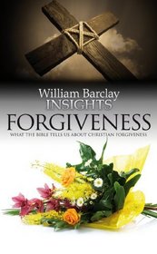 Forgiveness: What the Bible Tells Us About Forgiveness (Insights)