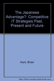 The Japanese Advantage?: Competitive It Strategies Past, Present and Future