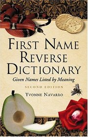 First Name Reverse Dictionary: Given Names Listed by Meaning. Second Edition