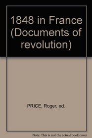 1848 In France (Documents Of Revolution)