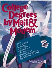 College Degrees by Mail & Modem 1998 : 100 Accredited Schools That Offer Bachelor's, Master's, Doctorates, and Law Degrees by Home Study (Annual)