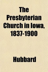 The Presbyterian Church in Iowa, 1837-1900