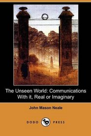The Unseen World: Communications With it, Real or Imaginary (Dodo Press)