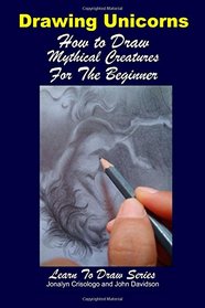 Drawing Unicorns - How to Draw Mythical Creatures for the Beginner