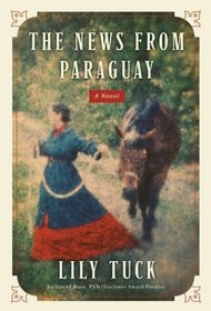 The News from Paraguay : A Novel