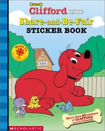 Clifford the Big Red Dog:  Share-and-Be-Fair Sticker Book