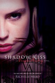 Shadow Kiss (Vampire Academy, Bk 3)